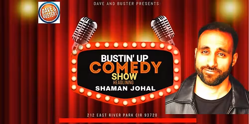 Comedy Show (Stand-up) Dave & Busters: Bustin Up Comedy Show Shaman Johal