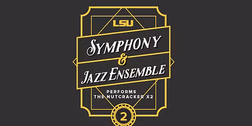 LSU Symphony & Jazz Ensemble Present: Nutcracker x 2