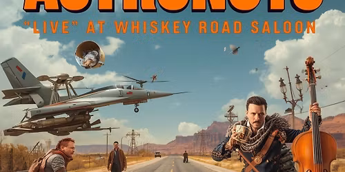 ASTRONOTS "LIVE" AT WHISKEY ROAD SALOON (02.07.26)