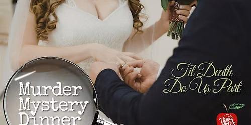 M**der Mystery Dinner: Til Death Do Us Part