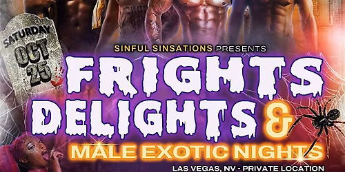 Frights, Delights & Male Exotic Nights