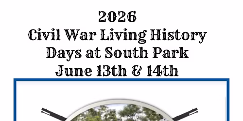3rd Annual Civil War Living History Days at South Park