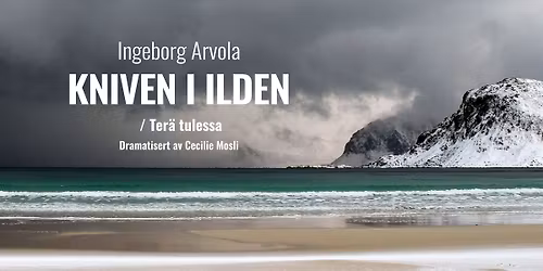 Riksteateret: Kniven i ilden \/ Ter\u00e4 tulessa