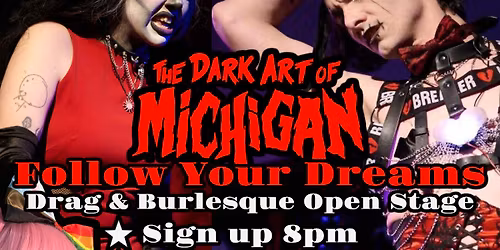 Follow Your Dreams \/ Drag & Burlesque Open Stage and DANCE PARTY