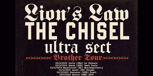 LIONS LAW (FR) + THE CHISEL (UK) + ULTRA SECT (US) - Brother Tour 2026