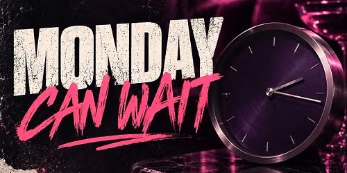 Monday Can Wait at Club Pink Pony