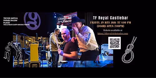 TF Royal Castlebar \u2013 Trevor Smith & Friends In Low Places \ud83c\udfb8The Ultimate Garth Brooks Experience! \ud83e\udd20
