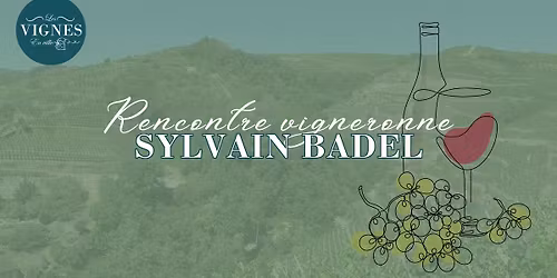 \ud83c\udf47 D\u00e9gustation & Rencontre avec le vigneron Sylvain Badel \ud83c\udf77