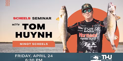 SOLD OUT- Tom Huynh Fishing Seminar at Minot SCHEELS