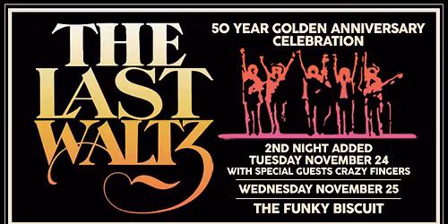 The Last Waltz 50 Year Golden Anniversary Celebration With Night 1 Special Guests Crazy Fingers 