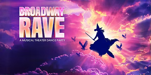 Broadway Rave: A Musical Theater Dance Party