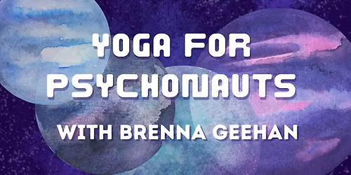 Yoga for Psychonauts: Psychedelics, Yogic Movement & Meditation