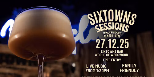 SIXTOWNS Sessions - Cocktails | Live Music | Family Friendly