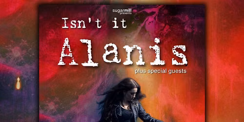 Isn't it Alanis - The Sugarmill, Stoke-on-Trent.