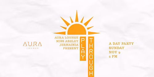 Play Through ft. Miss Ashley & Jermainia \u2022 Aura Lounge \u2022 Sun 11\/9