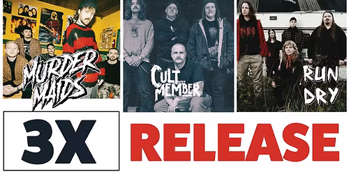 Trippel release: Murder Maids + Cult Member + Run Dry