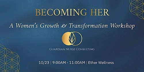 BECOMING HER: A Women\u2019s Growth & Transformation Workshop
