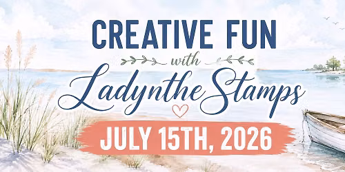 Creative Fun with LadyntheStamps (2 sessions - Pick yours)