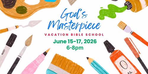 God's Masterpiece VBS! June 15-17 \ud83c\udfa8