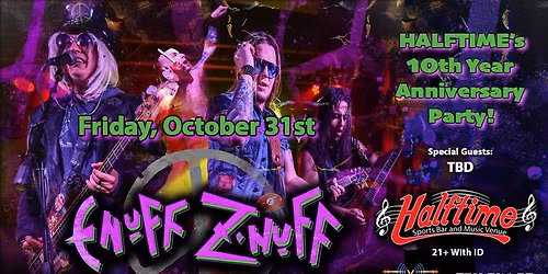 Halftime's 10th Year Anniversary Party With Enuff Z'Nuff