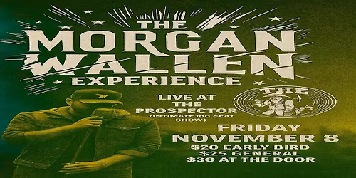 The Morgan Wallen Experience \u2022 Friday, Nov 8 \u2022 The Prospector, Placerville