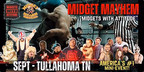 Tullahoma TN -"Midget Mayhem Wrestling with Attitude" Goes Wild! (All-Ages)