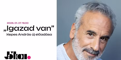 \u201eIgazad van" \/\/ Kepes Andr\u00e1s el\u0151ad\u00e1sa