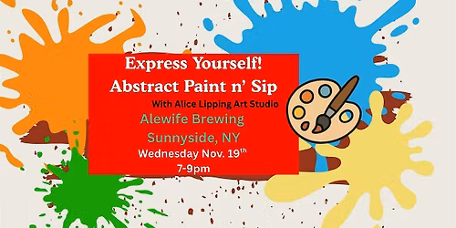 Express Yourself!  Abstract Paint n' Sip with Alice Lipping Art Studio