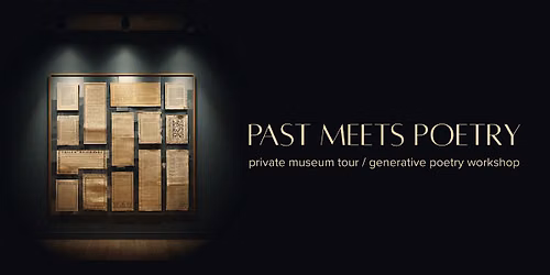 Past Meets Poetry: museum tour \/ poetry writing workshop