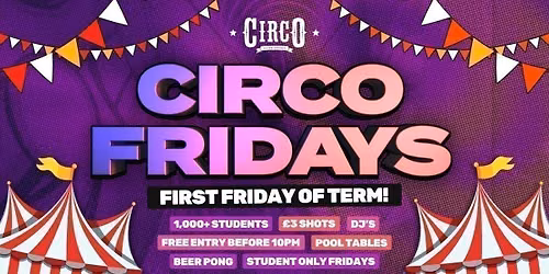 CIRCO FRIDAYS \ud83c\udfaa\ud83c\udf89 FIRST FRIDAY OF TERM! - STUDENT ONLY \ud83c\udf89\ud83c\udfaa [18\/09]