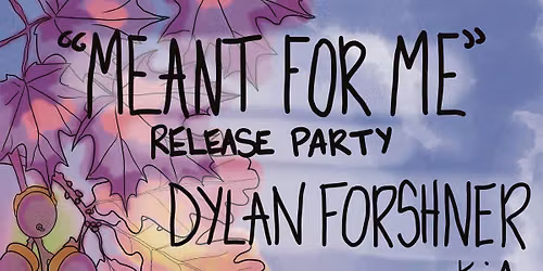 "Meant For Me" Release Party - Dylan Forshner with KiA & Piers