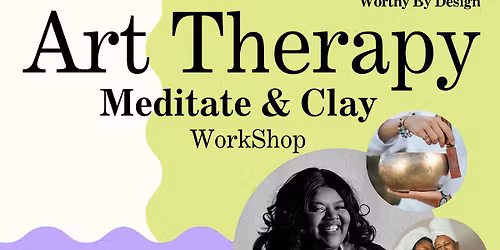 Art Therapy : Meditate & Clay