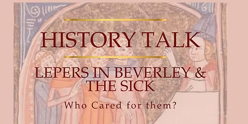 History Talk: Lepers in Beverley & the Sick in Medieval Beverely