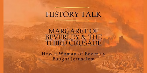 History Talk: Margaret of Beverley & the Third Crusade