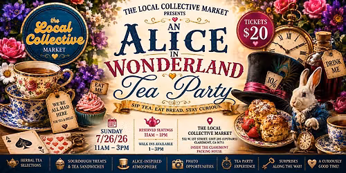 The Local Collective Market Presents: Alice In Wonderland Tea Party