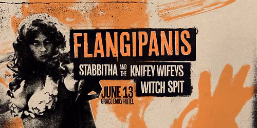 Flangipanis Final Adelaide show w\/ Stabbitha and the Knifey Wifeys & Witch Spit