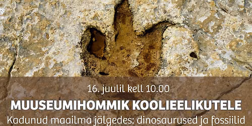 Muuseumihommik koolieelikutele \u201eKadunud maailma j\u00e4lgedes: dinosaurused ja fossiilid\u201c