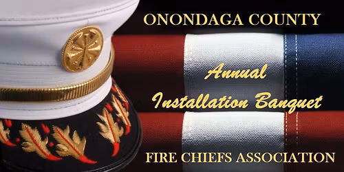Onondaga County Fire Chiefs Association Installation Banquet