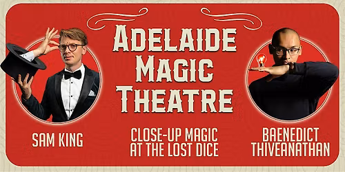 Close-Up Magic Show - Adelaide Magic Theatre  @The Lost Dice