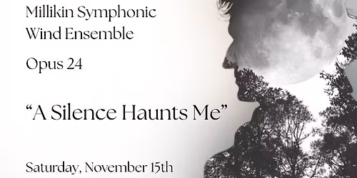 "A Silence Haunts Me" with the Millikin Symphonic Wind Ensemble and Opus 24