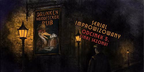 DRUNKEN WOODPECKER PUB (odc. 5 - FINA\u0141 SEZONU) | Serial improwizowany