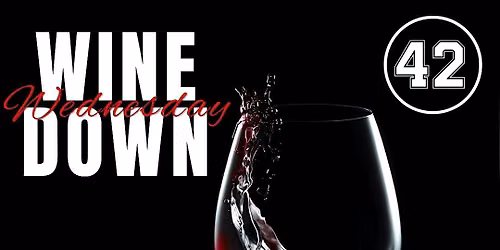 Wine Down Wednesday at 42 Bar & Grill!