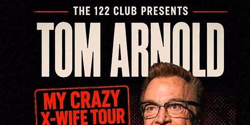 Tom Arnold: My Crazy X-Wife Tour at The 122 Club in Streator