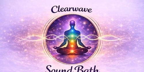 Clearwave Sound Healing - Sound Bath Session