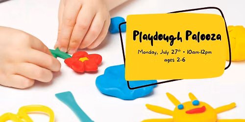 Playdough Palooza (ages 2-6)