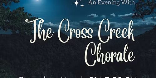 An Evening With Cross Creek Chorale