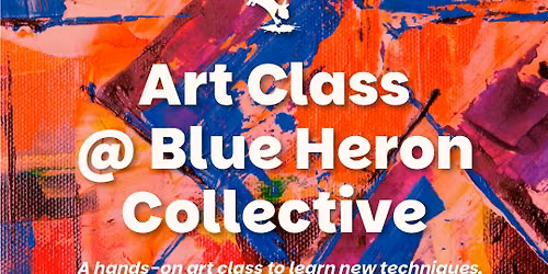 Art Class @ Blue Heron Collective