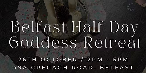 Glowing Goddess Half Day Retreat (Belfast, Limited Spaces)