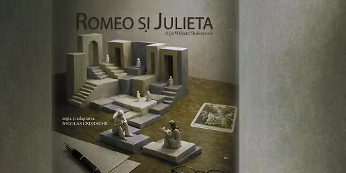 Romeo \u0219i Julieta, adaptare liber\u0103 dup\u0103 W. Shakespeare (r. Nicolas Cristache)