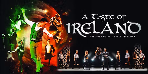 A Taste of Ireland\u2013The Irish Music & Dance Sensation